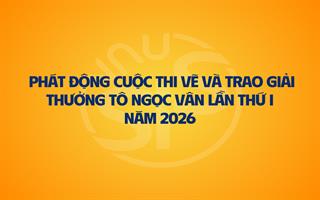 [THÔNG BÁO] Phát động Cuộc thi vẽ và Trao Giải thưởng Tô Ngọc Vân lần thứ I - Năm 2026